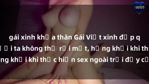 gái xinh khỏa thân Gái Việt xinh đẹp quyến rũ khiến người ta không thể rời mắt, hứng khởi khi thực hiện sex ngoài trời đầy cảm xúc.