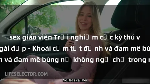 sex giáo viên Trải nghiệm cực kỳ thú vị khi làm tình với gái đẹp - Khoái cảm tột đỉnh và đam mê bùng nổ không ngờ chỉ trong một đêm!