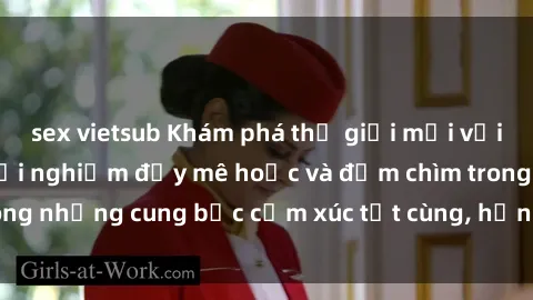 sex vietsub Khám phá thế giới mới với sex người lớn: trải nghiệm đầy mê hoặc và đắm chìm trong những cung bậc cảm xúc tột cùng, hứng khởi và cuốn hút.