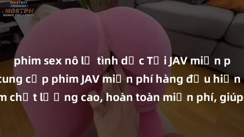 phim sex nô lệ tình dục Tải JAV miễn phí: Các trang web cung cấp phim JAV miễn phí hàng đầu hiện nay. Các tác phẩm chất lượng cao, hoàn toàn miễn phí, giúp bạn thỏa mãn niềm đam mê mà không tốn kém.