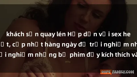 khách sạn quay lén Hấp dẫn với sex hentai vietsub mới nhất, cập nhật hàng ngày để trải nghiệm những bộ phim đầy kích thích và hấp dẫn.